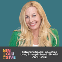 Reframing Special Education Using Strengths-Based IEPs with April Rehrig