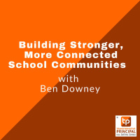 Building Stronger, More Connected School Communities with Ben Downey 