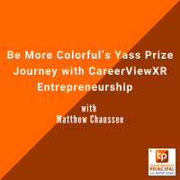Be More Colorful’s Yass Prize Journey with CareerViewXR Entrepreneurship with Matthew Chaussee