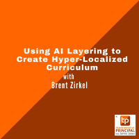 Using AI Layering to Create Hyper-Localized Curriculum with Brent Zirkel