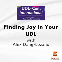 Finding Joy in Your UDL with Alex Dang-Lozano #udlcon