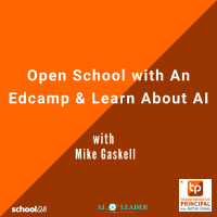 Open School with An Edcamp  Learn About AI with Mike Gaskell - Transformative Principal: Summer of AI