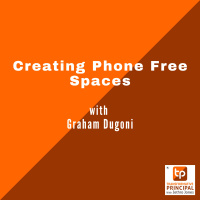 Creating Phone Free Spaces with Graham Dugoni Transformative Principal 608