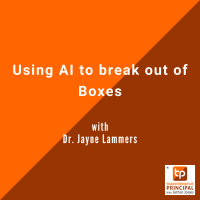 Using AI to break out of Boxes with Dr. Jayne Lammers Transformative Principal 592