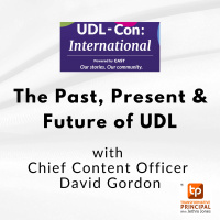 The Past, Present  Future of UDL with Chief Content Officer David Gordon #udlcon