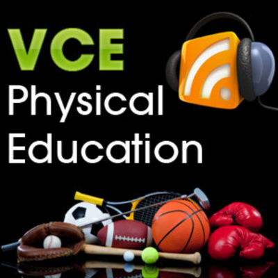 Vce Units 3  4 - Physical Education Podcast