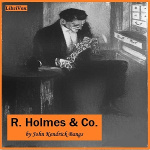 R. Holmes and Co. by BANGS, John Kendrick