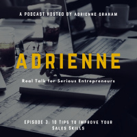 {Podcast} Adrienne- Episode 3- 10 Tips to Improve Your Sales Skills