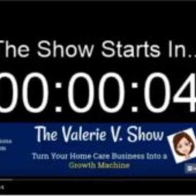 Home Care Marketing Show With Valerie V