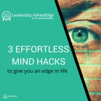 LA 014: 3 Effortless Mind Hacks to give you and edge in life