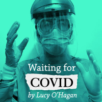 Episode 30: Waiting for COVID by Lucy O’Hagan
