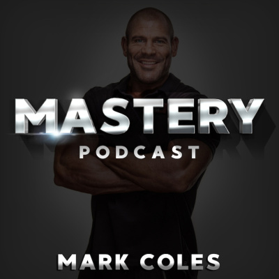 Mastery Podcast With Mark Coles