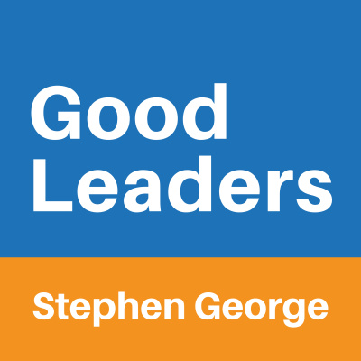 Good Leaders With Stephen George
