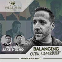 Balancing Capital and Opportunity with Chris Urso