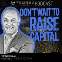 WBP - Don’t Wait To Raise Capital with John Azar