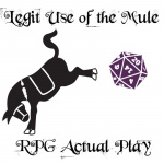 Legit Use Of The Mule Rpg Actual Play Podcast