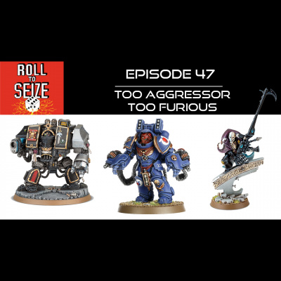 Roll To Seize: A Warhammer 40k Podcast