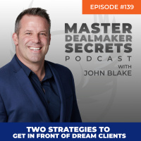 Episode 139 - Two Strategies to Get in Front of Dream Clients