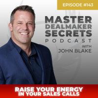 Episode 143 - Best of 2021: Raise Your Energy in Your Sales Calls