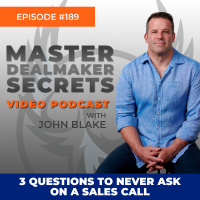 Episode 189 - 3 Questions to Never Ask on a Sales Call