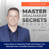 Episode 198 - 2 Keys Ways to Maximise Profit and Protect Your Business from a Possible Downturn in 2024