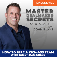 Episode 128 - How to Hire a Kick-Ass Team with guest Jade Green
