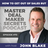 Episode 070 - How to Get Out of a Sales Rut