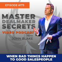 Episode 173 - When Bad Things Happen to Good Salespeople