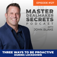 Episode 127 - Three Ways to Be Proactive During Lockdown