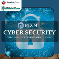 CYBER SECURITY: What does your School District Need to Know?