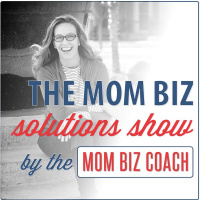 Mindset Buster #1: Success Has to be Hard - Mom Biz Solutions Show
