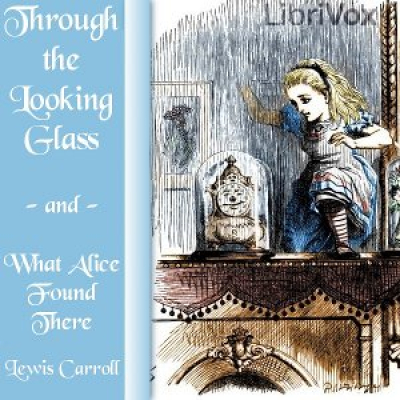 Through the Looking-Glass (version 5 dramatic reading) by CARROLL, Lewis