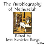 Autobiography of Methuselah, The by BANGS, John Kendrick