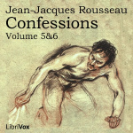 Confessions, volumes 5 and 6 by ROUSSEAU, Jean-Jacques