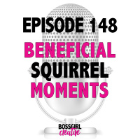 EPISODE 148 - BENEFICIAL SQUIRREL MOMENTS