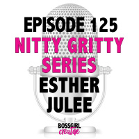 EPISODE 125 - NITTY GRITTY INTERVIEW SERIES WITH ESTHER JULEE