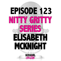 EPISODE 123 - NITTY GRITTY INTERVIEW WITH ELISABETH MCKNIGHT