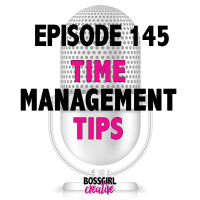 EPISODE 145 - TIME MANAGEMENT TIPS