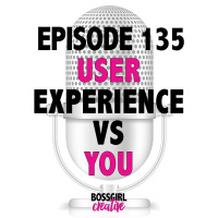 EPISODE 135 - USER EXPERIENCE VS YOU
