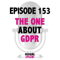 EPISODE 153 - THE ONE ABOUT GDPR