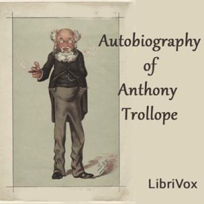 Autobiography of Anthony Trollope by TROLLOPE, Anthony