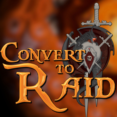 Convert To Raid Presents: The Podcast For World Of Warcraft And Other Blizzard Games!