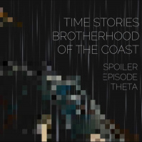 SPOILER EPISODE THETA: T.I.M.E Stories, Brotherhood of the Coast