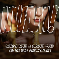 Nerds With a Mouth #172 - El de las Calaveritas