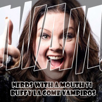 Nerds With a Mouth #71 - Buffy La Come Vampiros