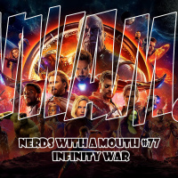 Nerds With a Mouth #77 - Infinity War