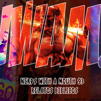 Nerds With a Mouth #93 - Relatos Biblicos