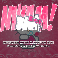 Normies with a Mouth # 01 - Nerdswitham-Autismo