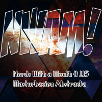 Nerds With a Mouth #115 - Masturbación Abstracta