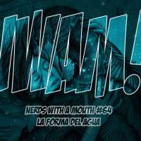 Nerds With a Mouth #64 - La Forma del Agua